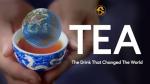 Tea: The Beverage That Transformed History