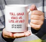 Funny You All Gonna Make Me Lose My Mind Mug