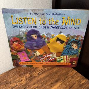 Listen to the Wind: The Story of Dr. Greg & Three Cups of Tea (Rise and Shine)