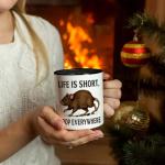 Funny Rat Mug - "Life Is Short, Poop Everywhere