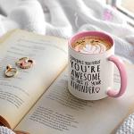 Awesome Reminder Coffee Mug for Friends and Coworkers