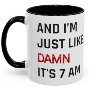 Damn It's 7am Coffee Mug for Fans