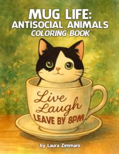 Mug Life: Antisocial Animals Coloring Book (Coloring Books by Laura Zimmaro)