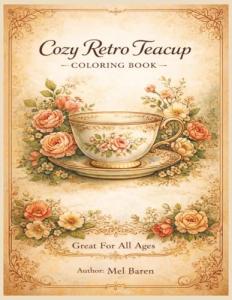 Cozy Retro Teacup Coloring Book: Vintage teacups, floral gardens, and cozy scenes — a bold, easy adult coloring book for relaxation, stress relief, ... Teacups, Flowers, | 105 pages Size 8.5 x 11