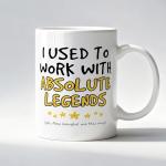 Funny Ceramic Coffee Mug: "I Used to Work with Legends