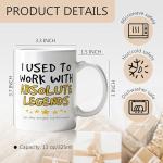 Funny Ceramic Coffee Mug: "I Used to Work with Legends