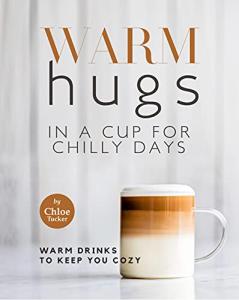Cozy Cup for Chilly Days: Warm Drinks