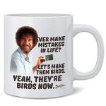 Poster Foundry Bob Ross Mug Mistakes In Life Quote Lets Make Them Birds Ceramic Coffee Mug Tea Cup 12 oz