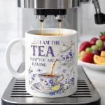 I Am The Tea That You Are Having Mug, Funny Movie Quote Tea Cup, Ceramic Coffee Mug for Film Lovers, Book Lovers and Tea Drinkers, Aesthetic Floral Teapot Design, Microwave Dishwasher Safe Gift