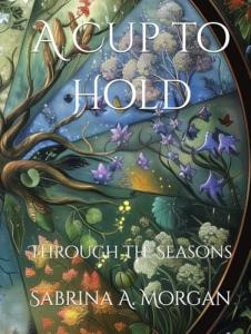 A Cup to Hold: Through the Seasons