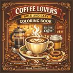Coffee Lovers Coloring Book for Relaxation