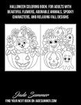 Halloween Coloring Book: For Adults with Beautiful Flowers, Adorable Animals, Spooky Characters, and Relaxing Fall Designs