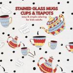 STAINED GLASS MUGS CUPS & TEAPOTS EASY & SIMPLE COLORING BOOK FOR KIDS-ADULTS