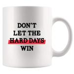 Don’t Let The Hard Days Win Inspirational Gifts for Women Men Motivational Gifts For Son Daughter Coworkers Employees Students Novelty Drinkware Ceramic Mug 11 oz White