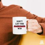 Don’t Let The Hard Days Win Inspirational Gifts for Women Men Motivational Gifts For Son Daughter Coworkers Employees Students Novelty Drinkware Ceramic Mug 11 oz White