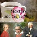 Masters and Coffee Mugs – Bach, Mozart, Beethoven, Classical Masterpieces to Restaurants and Coffee Shops, Inspirational Bar Music Collection, Spending Good Time with Family and Friends