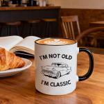 I'm Not Old I'm Classic Mug - Perfect Gift
