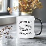 I'm Not Old I'm Classic Mug - Perfect Gift