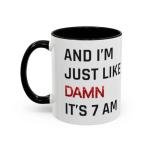 Damn It’s 7am Coffee Mug for Fans