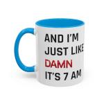 Damn It’s 7am Coffee Mug for Fans