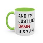Damn It’s 7am Coffee Mug for Fans