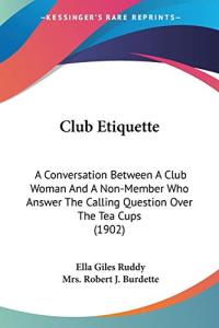 Club Etiquette: A Conversation Between A Club Woman And A Non-Member Who Answer The Calling Question Over The Tea Cups (1902)