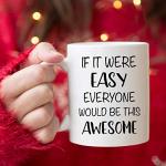 5Aup Christmas Gifts Funny Quote Coffee Mug, If It Were Easy Everyone Would Be This Awesome Novelty Ceramic Cups 11Oz, Unique Birthday and Holiday Gifts for Her Him Women Men