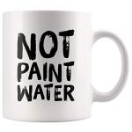 Panvola Not Paint Water Artist Gifts Painter Dad Mom Boyfriend Girlfriend Husband Wife Art Teacher Appreciation Gifts Work Colleague Ceramic Mug (White, 11 oz)