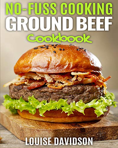 Easy Beef Cookbook: Recipes for Chili, Soup, Stew, Sandwiches, Pasta, Casserole, Meatballs