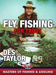 Fly Fishing for Trout - Des Taylor (Masters of Fishing & Angling)