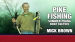 Pike Fishing: Summer Piking - Boat Tactics - Mick Brown (Masters of Fishing & Angling)