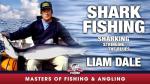 Shark Fishing: Sharking - Stringing the Blues - Liam Dale (Masters of Fishing & Angling)