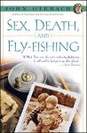 Sex, Death, and Fly-Fishing (John Gierach's Fly-fishing Library)