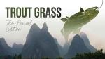 Trout Grass The Revival Edition