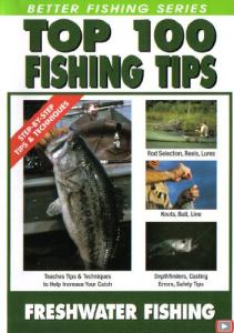 Top 100 Fishing Tips - Freshwater Fishing