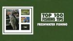 Top 100 Fishing Tips - Freshwater Fishing