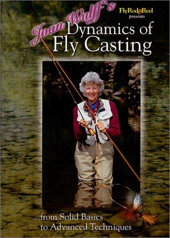 Joan Wulff's Dynamics of Fly Casting: From Solid Basics to Advanced Techniques by Miracle Productions