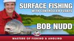 Surface Fishing with Controller Floats - Bob Nudd (Masters of Fishing & Angling)