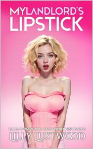 My Landlord's Lipstick: Reluctant Feminization and Transgender Transformation