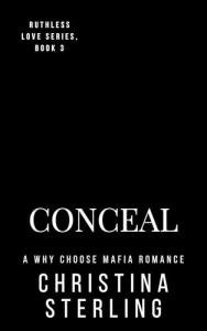 Conceal: A Why Choose Mafia Romance (Ruthless Love Series Book 3)