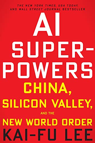 AI Superpowers: China, Silicon Valley, and Global Impact