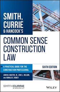 Smith, Currie & Hancock's Common Sense Construction Law: A Practical Guide for the Construction Professional