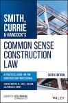 Smith, Currie & Hancock's Common Sense Construction Law: A Practical Guide for the Construction Professional