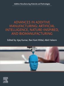 Advances in Additive Manufacturing: Artificial Intelligence, Nature-Inspired, and Biomanufacturing (Additive Manufacturing Materials and Technologies)
