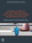 Advances in Additive Manufacturing: Artificial Intelligence, Nature-Inspired, and Biomanufacturing (Additive Manufacturing Materials and Technologies)