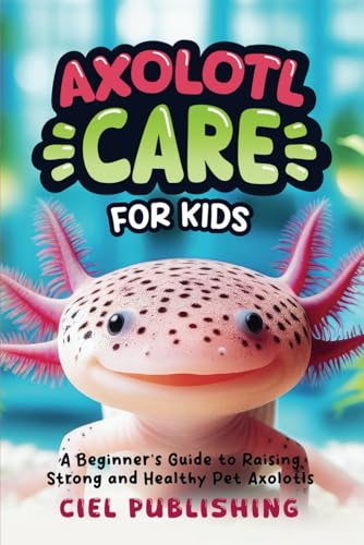 Beginners Guide to Caring for Pet Axolotls