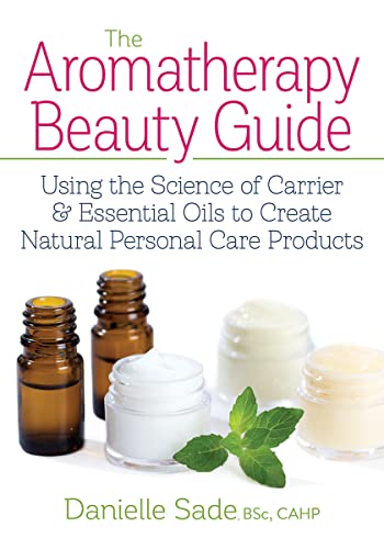 Aromatherapy Beauty Guide: Natural Oil Personal Care