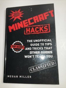 Minecraft Hacks: Unofficial Tips and Tricks Guide