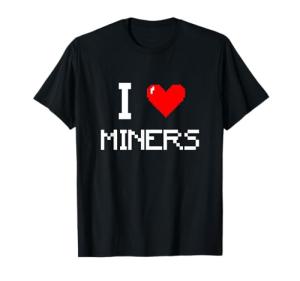 Funny "I Love Miners" Gaming T-Shirt