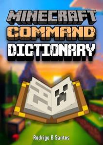 Minecraft Command Dictionary: From Noob to Wizard!